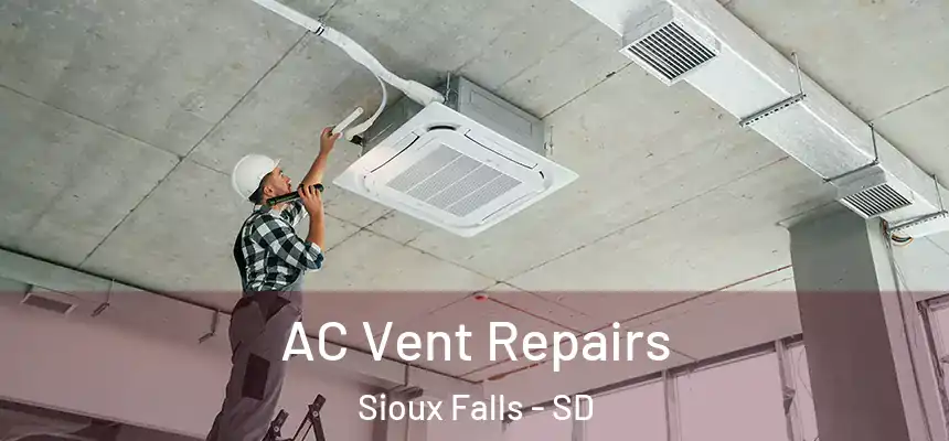  AC Vent Repairs Sioux Falls - SD