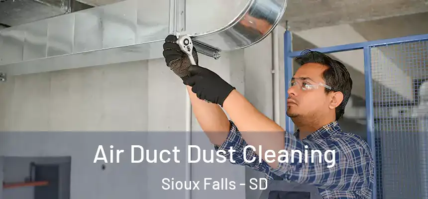  Air Duct Dust Cleaning Sioux Falls - SD