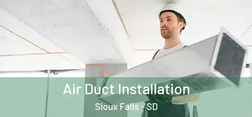  Air Duct Installation Sioux Falls - SD