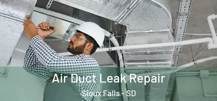  Air Duct Leak Repair Sioux Falls - SD