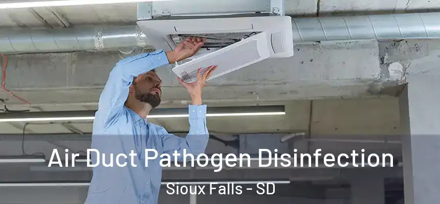 Air Duct Pathogen Disinfection Sioux Falls - SD