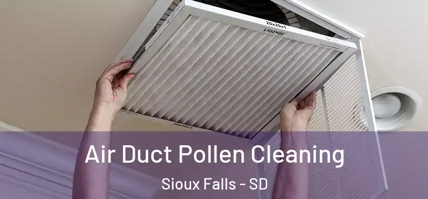  Air Duct Pollen Cleaning Sioux Falls - SD
