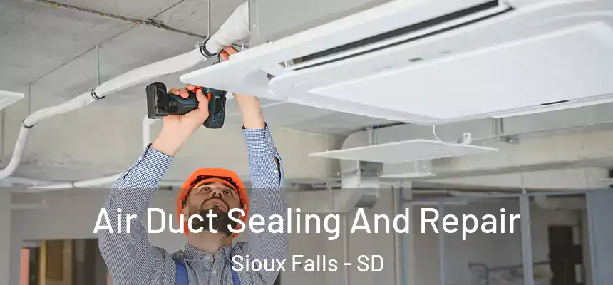  Air Duct Sealing And Repair Sioux Falls - SD