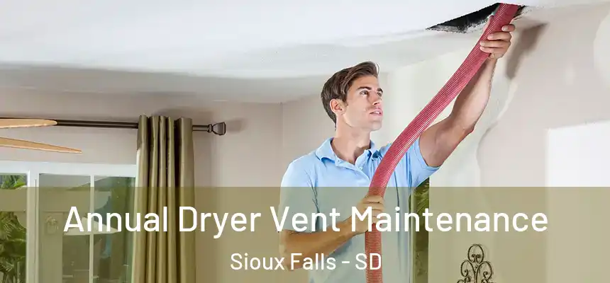  Annual Dryer Vent Maintenance Sioux Falls - SD