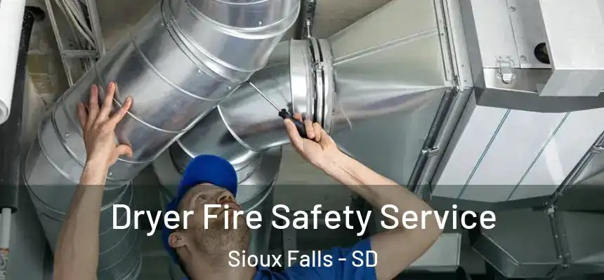 Dryer Fire Safety Service Sioux Falls - SD