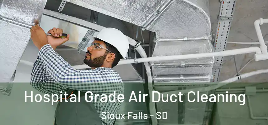  Hospital Grade Air Duct Cleaning Sioux Falls - SD