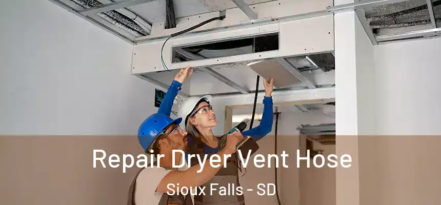 Repair Dryer Vent Hose Sioux Falls - SD