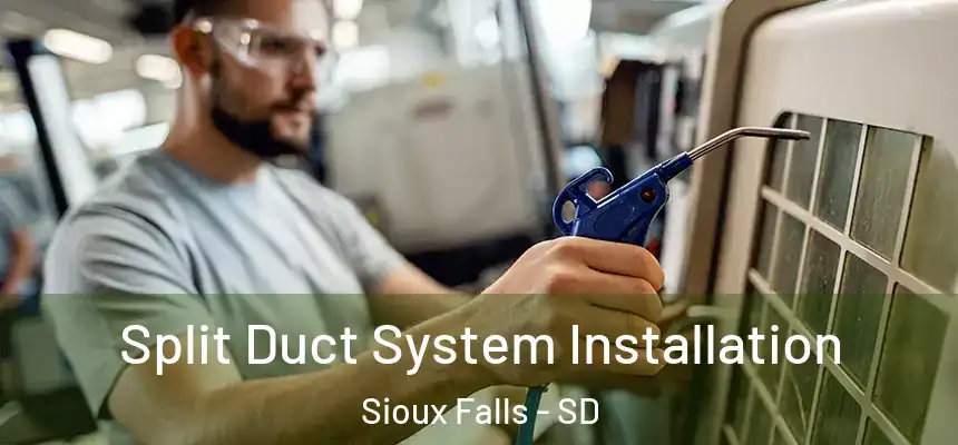  Split Duct System Installation Sioux Falls - SD
