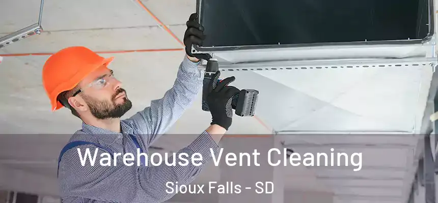  Warehouse Vent Cleaning Sioux Falls - SD